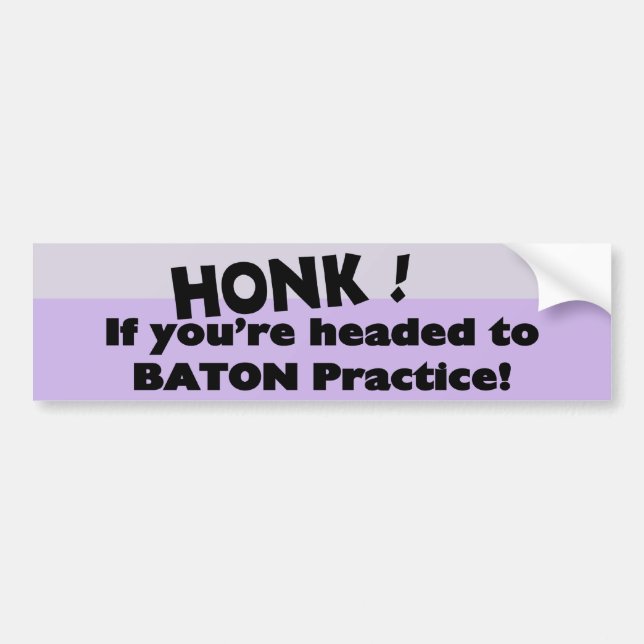 Honk if you're headed to baton practice bumper sticker (Front)