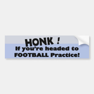 Honk if you're headed to football practice bumper sticker