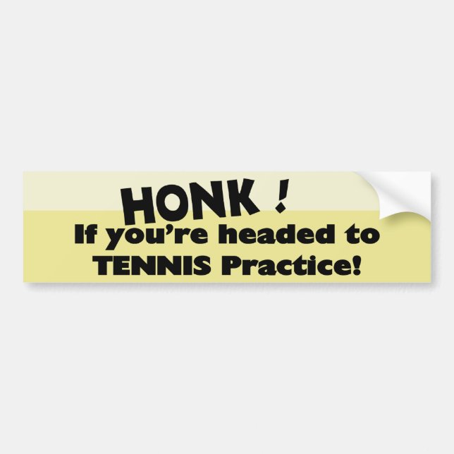 Honk if you're headed to Tennis practice Bumper Sticker (Front)