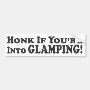 Honk If You're Into Glamping! - Bumper Sticker