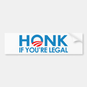 HONK if you're legal Bumper Sticker