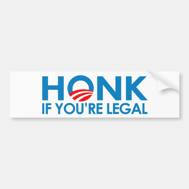 HONK if you're legal Bumper Sticker (Front)