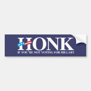 Honk if you're not voting for Hillary - Anti-Hilla Bumper Sticker