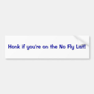 Honk if you're on the no fly list bumper sticker