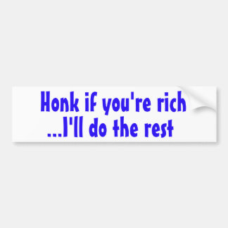 Honk if you're rich Bumper Sticker