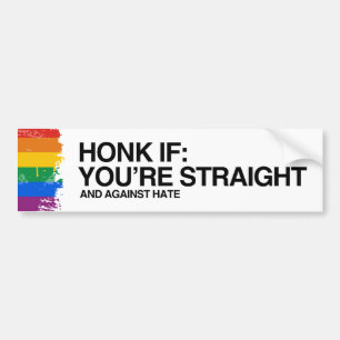 HONK IF YOU'RE STRAIGHT AND AGAINST HATE - .png Bumper Sticker