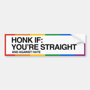 HONK IF YOU'RE STRAIGHT AND AGAINST HATE - .png Bumper Sticker