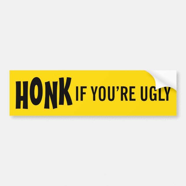 HONK if you're ugly Bumper Sticker (Front)