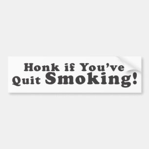 Honk If You've Quit Smoking! - Bumper Sticker