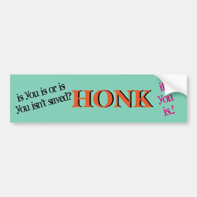 Honk if'n you is Saved Bumper Sticker (Front)