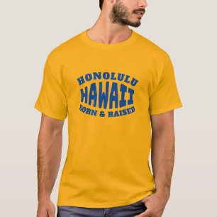 Honolulu Hawaii Born and Raised T-Shirt