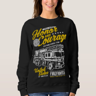 Honor and Courage Firefighter Fire Dept Fire Truck Sweatshirt