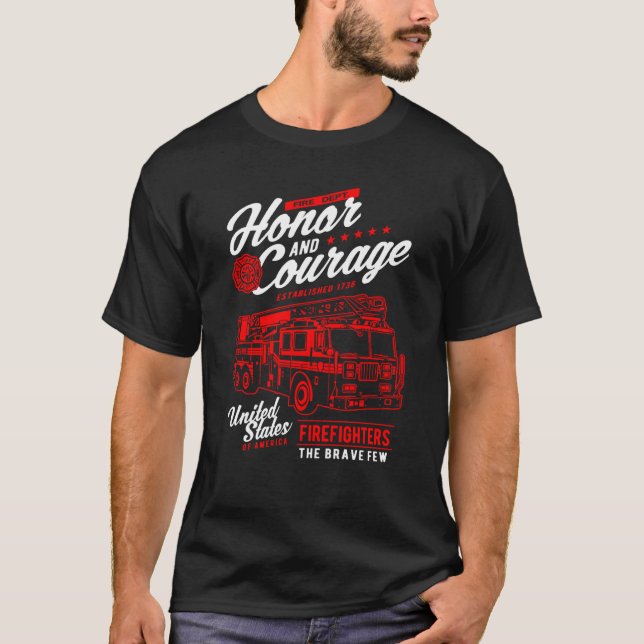 Honor and Courage Firefighter Fire Dept Fire Truck T-Shirt (Front)