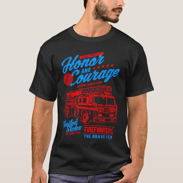 Honor and Courage Firefighter Fire Dept Fire Truck T-Shirt (Front)