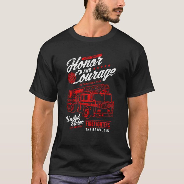 Honor and Courage Firefighter Fire Dept Fire Truck T-Shirt (Front)