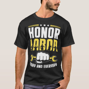 Honor Labor Today Worker Patriotic Laborer Happy L T-Shirt