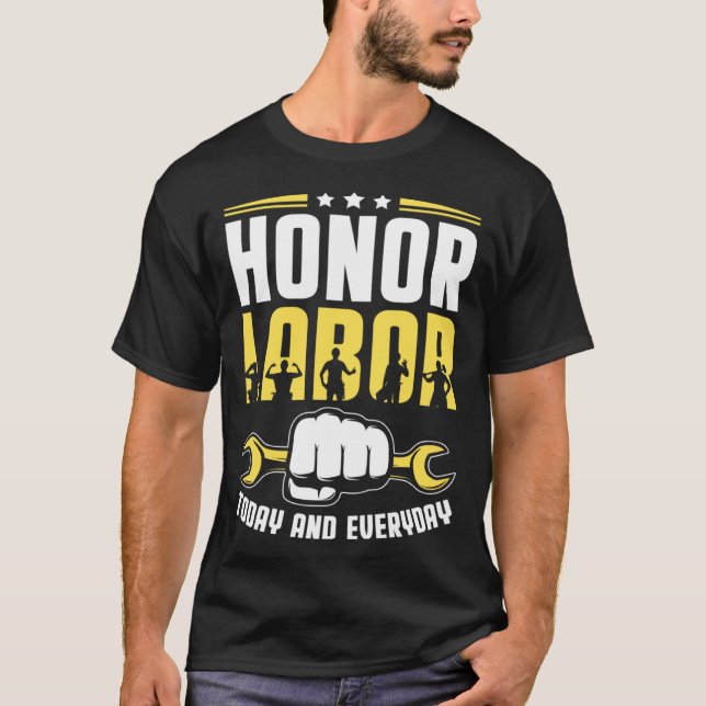 Honor Labor Today Worker Patriotic Laborer Happy L T-Shirt (Front)