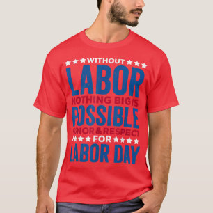 Honor&Respect Labor day for menwomen Happy Labor T-Shirt