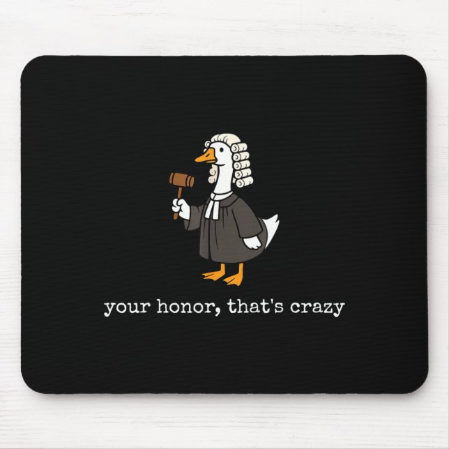 Honor that's crazy funny silly goose lawyer law mouse mat (Front)