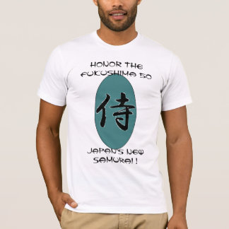 HONOR THE FUKUSHIMA 50 JAPAN'S NEW SAMURAI ! T-Shirt
