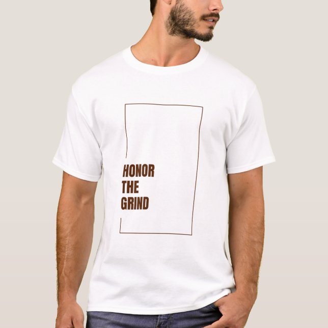 HONOR THE GRIND T-Shirt (Front)