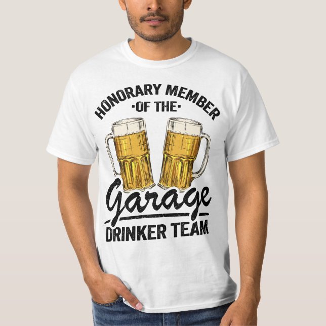 Honorary Member Garage Drinker Team Day Drinking M T-Shirt (Front)
