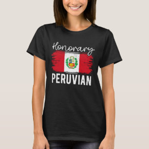 Honorary Peruvian Funny Peru Flag Hispanic Heritag T-Shirt