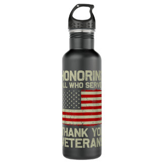 Honoring All Who Served Thank You Veterans Veteran 710 Ml Water Bottle