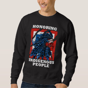 Honoring Indigenous People Heritage Native America Sweatshirt