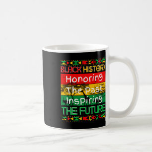 Honoring Past Inspiring Future Black History Month Coffee Mug