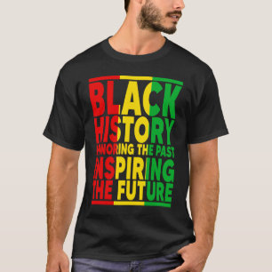 Honoring Past Inspiring Future I Am Black History  T-Shirt