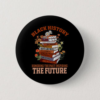 Honoring The Past Inspiring The Future Black Histo 6 Cm Round Badge