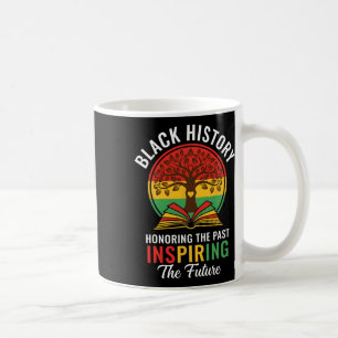 Honoring The Past Inspiring The Future Black Histo Coffee Mug