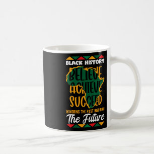 Honoring The Past Inspiring The Future Black Histo Coffee Mug