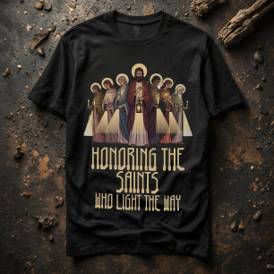 Honoring the Saints Who Light the Way   All Saints T-Shirt