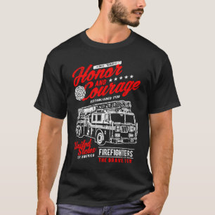 Honour and Courage Firefighter Fire Dept Fire Truc T-Shirt