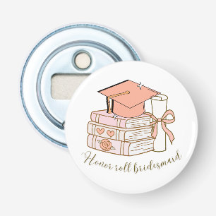Honour Roll Bachelorette Party Design Graduation Bottle Opener