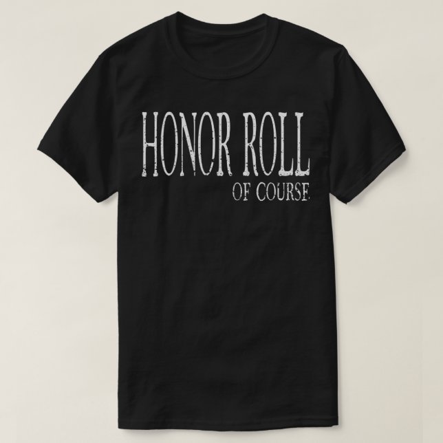 Honour Roll Of Course  Student Recognition  T-Shirt (Design Front)