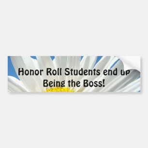 Honour Roll Students end up Being the Boss! Bumper Sticker