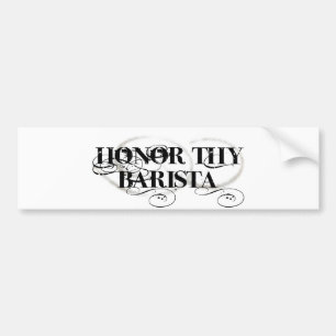 Honour Thy Barista Bumper Sticker