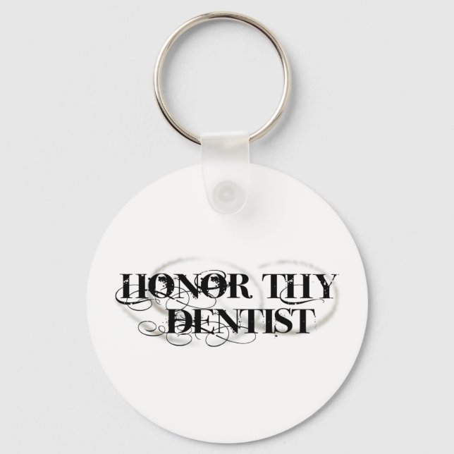 Honour Thy Dentist Key Ring (Front)