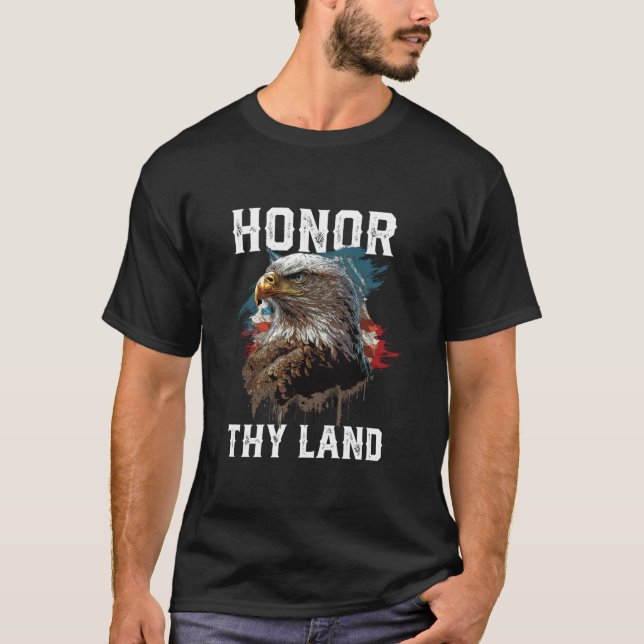 Honour Thy Land American Bald Eagle America USA Fl T-Shirt (Front)