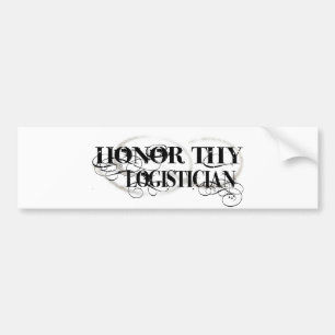 Honour Thy Logistician Bumper Sticker