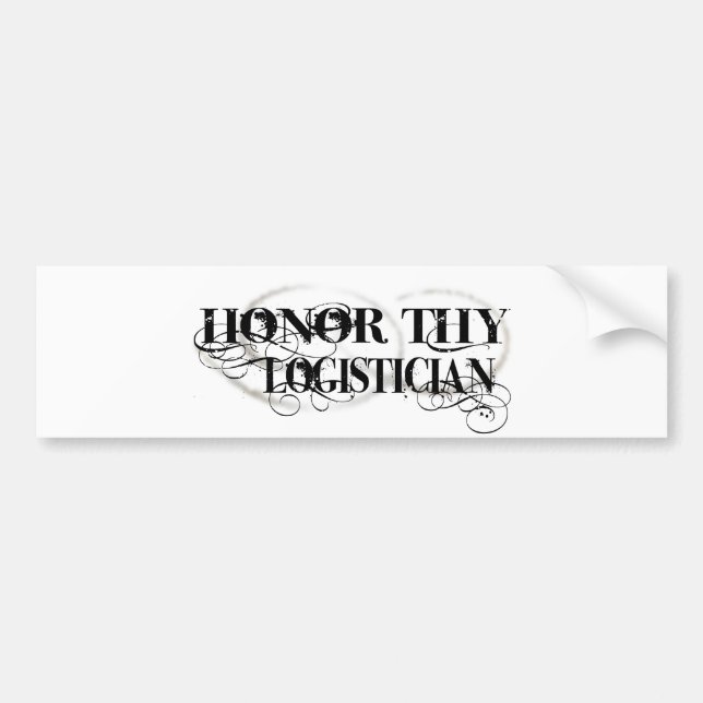 Honour Thy Logistician Bumper Sticker (Front)