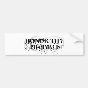 Honour Thy Pharmacist Bumper Sticker