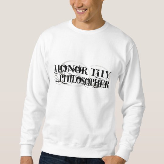 Honour Thy Philosopher Sweatshirt