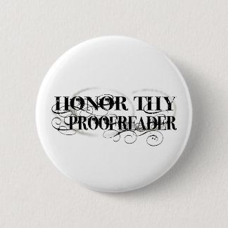 Honour Thy Proofreader 6 Cm Round Badge