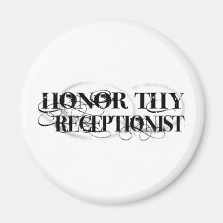 Honour Thy Receptionist Magnet