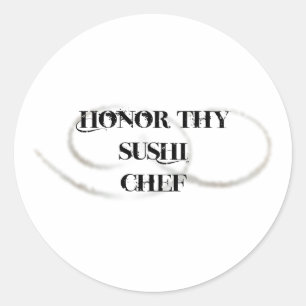 Honour Thy Sushi Chef Classic Round Sticker
