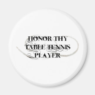Honour Thy Table Tennis Player Magnet